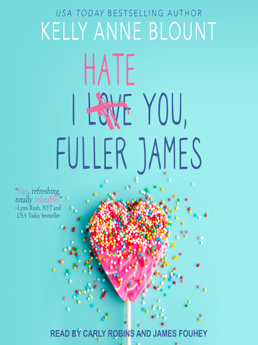 Title details for I Hate You, Fuller James by Kelly Anne Blount - Wait list